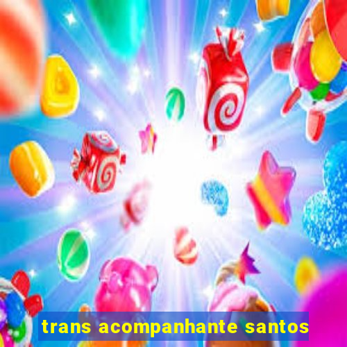 trans acompanhante santos